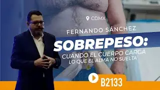 SOBREPESO: CUANDO EL CUERPO CARGA LO QUE EL ALMA NO SUELTA | B2133 CDMX