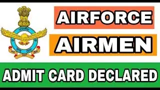 Indian Airforce Airmen ADMIT CARD Declared | know official date and time