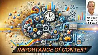 ADHD Insights Cognitive Ergonomics and the Importance of Context | AttentionTalkVideo