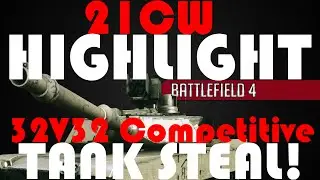 21CW 32v32 Competitve Scrim Highlight | Battlefield 4