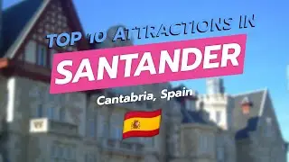 Топ-10 достопримечательностей Сантандера, Кантабрия, Испания 🇪🇸 | Путеводитель CityGems ✨