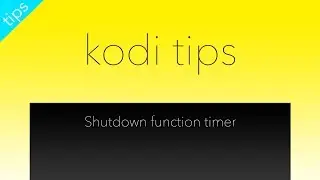 Kodi Shutdown Function Timer