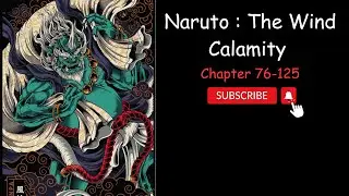 (Chapter 76-125) Naruto : The Wind Calamity
