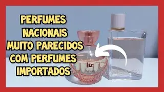 PERFUMES NACIONAIS QUE PARECEM COM PERFUMES IMPORTADOS QUERIDINHOS