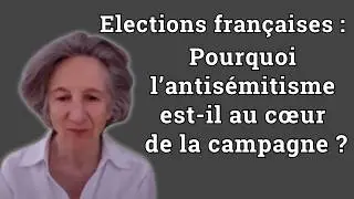 Elections fran&ccedil;aises : l&rsquo;antis&eacute;mitisme au c&oelig;ur de la campagne - Sabine Prokhoris