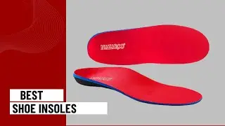 5 Best Shoe Insoles in 2023 | Review and Buying Guide
