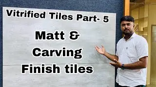 Vitrified Tiles part-5 | Matt and Carving Finish Tiles | मेट और कार्विंग फिनिश टाइल्स
