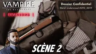 O&Ugrave; TROUVER LE RAPPORT BEREL UNDERWOOD - GALEB SC&Egrave;NE 2 - VAMPIRE THE MASQUERADE SWANSONG