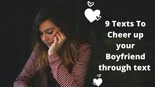 9 messages to cheer up your boyfriend through text