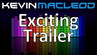 Kevin MacLeod: Exciting Trailer