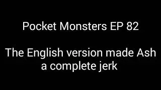 Ash Was A Jerk In Eng Dub