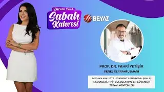 BİRCAN BALİ İLE SABAH KAHVESİ | GENEL CERRAHİ UZMANI PROF. DR. FAHRİ YETİŞİR