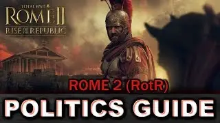 Politics Guide - Total War: Rome 2 - Rise of the Republic