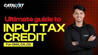 Input Tax Credit (ITC) Explained Simply | GST Concepts for Commerce Students | Catalyst Classes