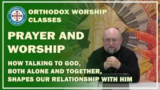 Class 3. Prayer and Worship: How Talking to God Shapes Our Relationship with Him