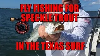 Ep. 37 Fly Fishing for Speckle Trout in the Texas Surf
