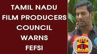 Tamil Nadu Producers Council warns FEFSI | Thanthi TV