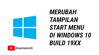 CARA MERUBAH TAMPILAN BARU START MENU DI WINDOWS 10 BUILD 19XX