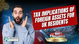 Tax Implications of Foreign Assets for UK Residents | Essential HMRC Rules Insights 2025-26