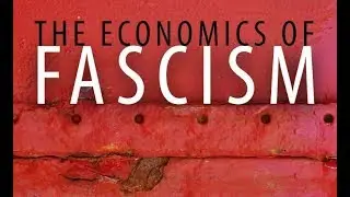 The Economic Model of the Fascist State | Thomas J. DiLorenzo