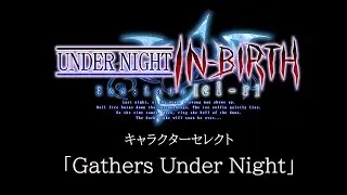Gathers Under Night :UNDER NIGHT IN-BIRTH Exe:Late[cl-r] OST