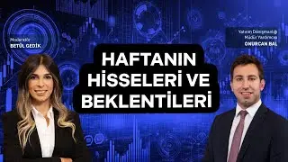 Haftanın Hisseleri ve Beklentileri | 29 Aralık 2025