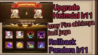 UPGRADE HEIMDAL B11, Rollback Pandora b11. ARRAY FIRE GAMEPLAY Ein_Megicula IDLE LEGENDS