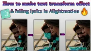 How To Make Text Transform Effect & Falling Lyrics In Alightmotion || alightmotion 2020 ||