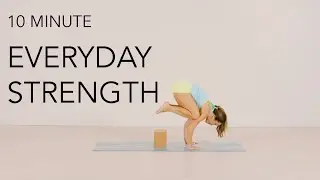 Everyday Strength - Build up to Bakasana - 10 Minute Yoga