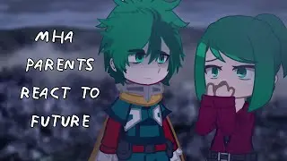 MHA Parents React To Future || Gacha React