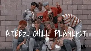 Ateez chill playlist for studying/sleeping/chilling|kpop chill playlist
