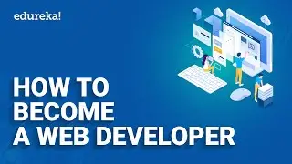 How To Become A Web Developer | Web Development Roadmap [2024] | Full Stack Development | Edureka