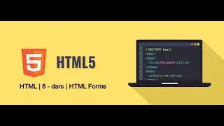 HTML | 8 - dars | HTML Forms
