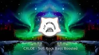 CXLOE - Soft Rock Bass Boosted eXtreme ft. JSJ