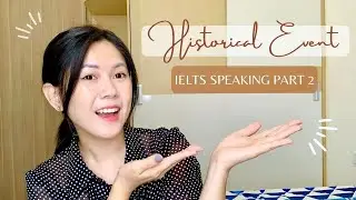 IELTS SPEAKING PART 2: DESCRIBE A HISTORICAL EVENT FROM YOUR COUNTRY