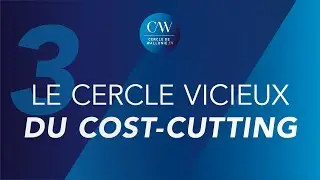 Le cercle vicieux du cost-cutting - Cost-Killer - MASTERCLASS 3