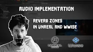 Audio Implementation - Reverb Zones in Unreal/WWise