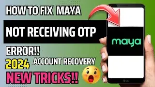 HOW TO FIX MAYA NOT RECEIVING OTP ERROR 2024 | HOW TO RECOVER MAYA ACCOUNT 2024 | FORGET PASSWORD