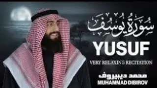 Surah Yusuf (سورة يوسف) - محمد ديبيروف _ Muhammad Dibirov _ Soothing Quran Recitation 😴❤