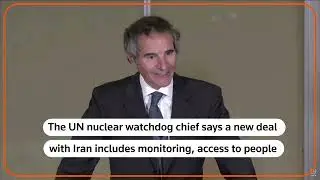 IAEA-Iran deal includes monitoring, access, says Grossi