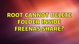 Root cannot delete folder inside freenas share?
