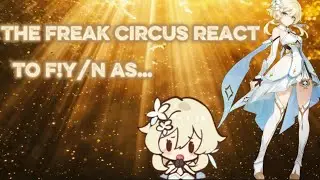 The Freak Circus react to f!y/n || HANAHAKIFICS 