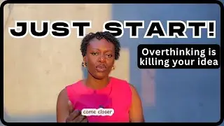What starting a business taught me about just starting | Overthinking is killing your idea