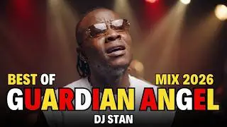 🙏BEST OF GUARDIAN ANGEL MIX 2026 FT KIMYA | NADEKA |  MERCY | ELOHIM _DJ STAN