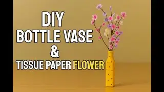 DIY Waste Bottle Vase with Tissue Paper Flowers | Best Out of Waste Home Decor Idea