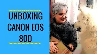 Unboxing the Canon EOS 80D with Yeti's help