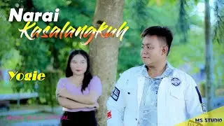 Narai Kasalangkuh * YOGIE  * M/V Official #lagudayakterbaru