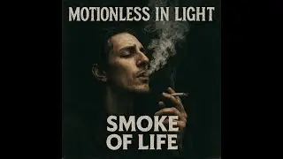 Motionless In Light - Smoke Of Life V1