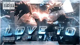 Love To Party🌟 - Naruto Shippuden [Edit/AMV] 4K!