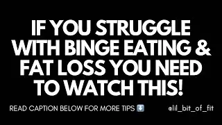 If you struggle with binge eating and fat loss watch this video!